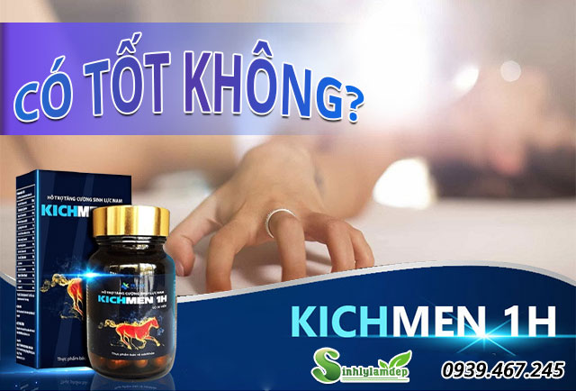 kichmen 1h tốt không
