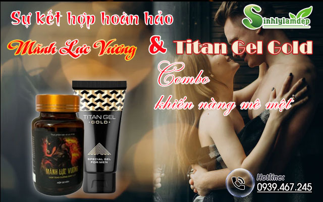 kết hợp hoàn hảo combo mãnh lực vương và titan gel gold