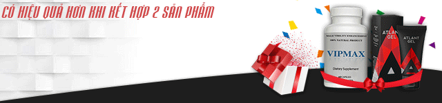 tác động của combo vipmax và atlant gel