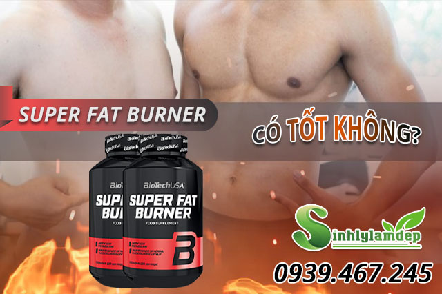 super fat burner tốt không