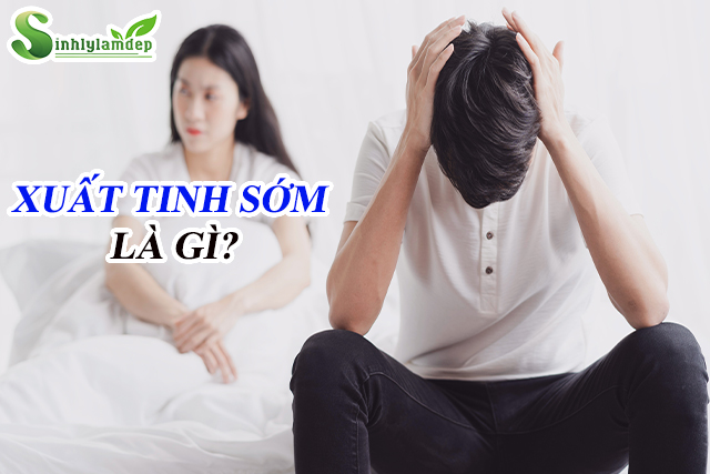 xuất tinh sớm là gì ?