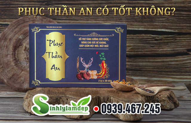 Viên uống Phục Thần An có tốt không?